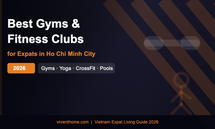 Best Gyms & Fitness Clubs for Expats in Ho Chi Minh City 2026