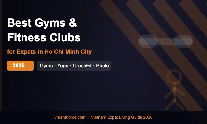 Best Gyms & Fitness Clubs for Expats in Ho Chi Minh City 2026