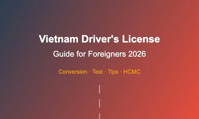 Getting a Vietnam Driver's License as a Foreigner 2026: Complete Guide